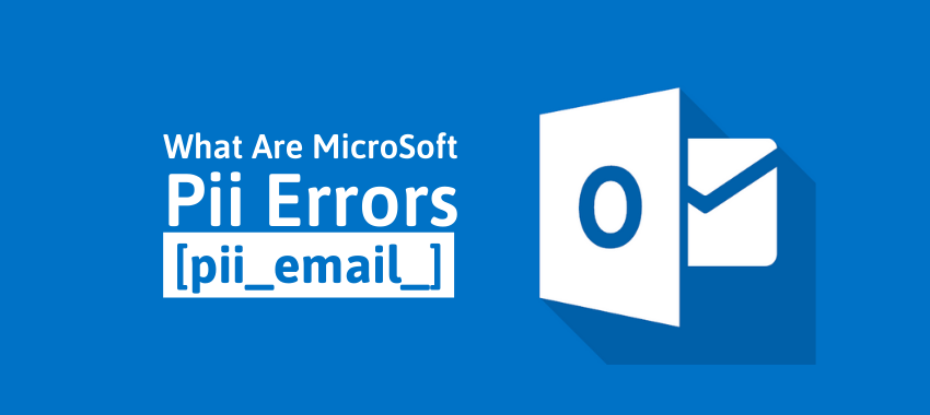How To Solve [pii_email_6b2e4eaa10dcedf5bd9f] Error